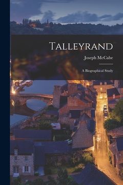 portada Talleyrand: A Biographical Study (en Inglés)
