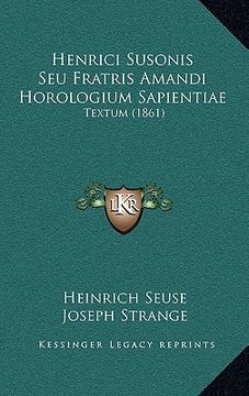 portada Henrici Susonis Seu Fratris Amandi Horologium Sapientiae: Textum (1861) (in Latin)