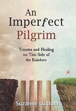 portada An Imperfect Pilgrim: Trauma and Healing on This Side of the Rainbow