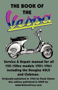 portada the book of the vespa - an owners workshop manual for 125cc and 150cc vespa scooters 1951-1961