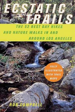 portada Ecstatic Trails: The 52 Best day Hikes and Nature Walks in and Around los Angeles (en Inglés)