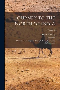 portada Journey to the North of India: Overland From England, Through Russia, Persia, and Affghaunistaun; Volume 2 (in English)