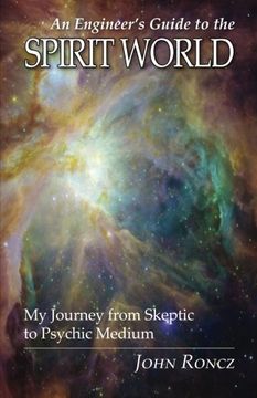 portada An Engineer's Guide to the Spirit World: My Journey from Skeptic to Psychic Medium