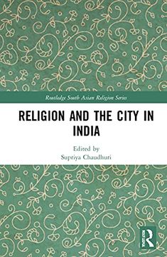 portada Religion and the City in India (Routledge South Asian Religion Series) (en Inglés)