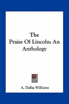 portada the praise of lincoln: an anthology (en Inglés)