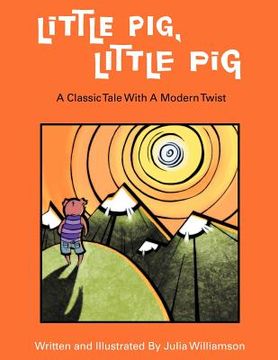 portada little pig, little pig: a classic tale with a modern twist (in English)