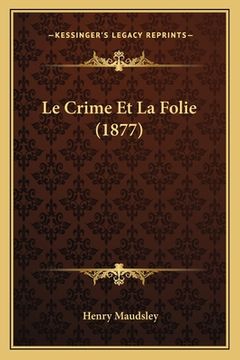 portada Le Crime Et La Folie (1877) (en Francés)