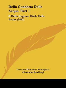 portada Della Condotta Delle Acque, Part 1: E Della Ragione Civile Delle Acque (1842) (en Italiano)