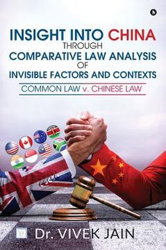 portada Insight into China through Comparative Law Analysis of Invisible Factors and Contexts - Common Law v. Chinese Law (en Inglés)