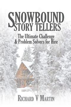 portada Snowbound Story Tellers: The Ultimate Challenge and Problem Solvers for Hire (en Inglés)