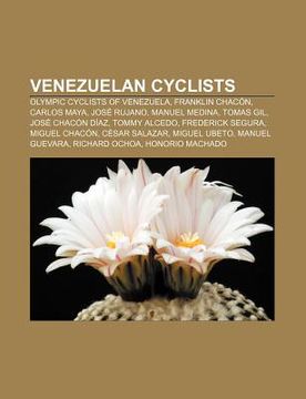 portada venezuelan cyclists: olympic cyclists of venezuela, franklin chac n, carlos maya, jos rujano, manuel medina, tomas gil, jos chac n d az