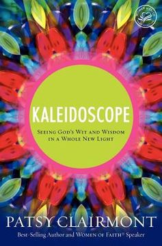 portada kaleidoscope: seeing god's wit and wisdom in a whole new light