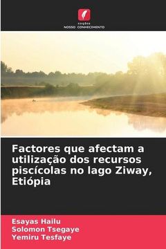 portada Factores que Afectam a Utilização dos Recursos Piscícolas no Lago Ziway, Etiópia (en Portugués)