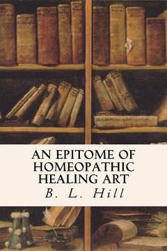 portada An Epitome of Homeopathic Healing Art (en Inglés)