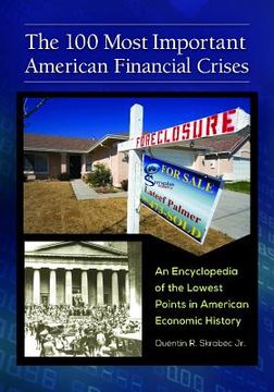 portada The 100 Most Important American Financial Crises: An Encyclopedia of the Lowest Points in American Economic History