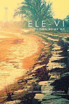 portada Ele-vi: Hüman xtrak'ed (en Inglés)