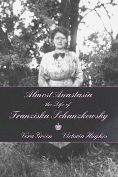 portada Almost Anastasia: The Life of Franziska Schanzkowsky (en Inglés)
