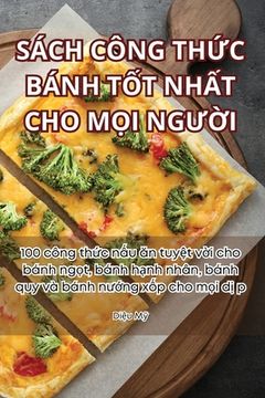 portada Sách Công ThỨc Bánh TỐt NhẤt Cho MỌi NgƯỜi (en Vietnamita)