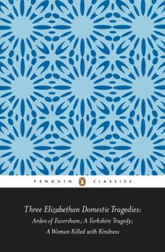 portada Three Elizabethan Domestic Tragedies: Arden of Faversham; A Yyorkshire Tragedy; A Woman Killed With Kindness 