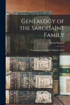 portada Genealogy of the Sarge[a]nt Family: Descendants of William of Malden, Mass (in English)