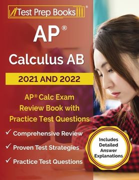portada AP Calculus AB 2021 and 2022: AP Calc Exam Review Book with Practice Test Questions [Includes Detailed Answer Explanations] (en Inglés)