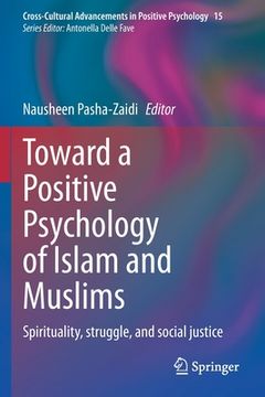 portada Toward a Positive Psychology of Islam and Muslims: Spirituality, Struggle, and Social Justice (in English)
