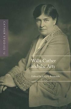 portada Cather Studies, Volume 12: Willa Cather and the Arts (en Inglés)