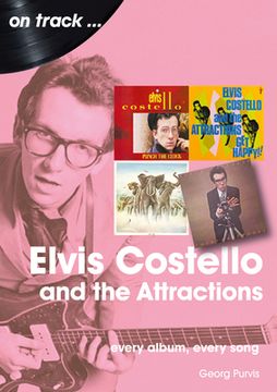 portada Elvis Costello and the Attractions: Every Album, Every Song
