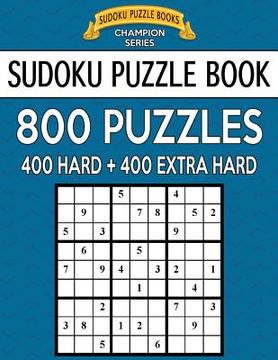 portada Sudoku Puzzle Book, 800 Puzzles, 400 Hard and 400 Extra Hard: Improve Your Game with This Two Level Book (en Inglés)