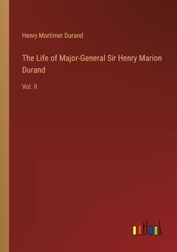 portada The Life of Major-General Sir Henry Marion Durand: Vol. II (en Inglés)