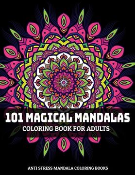 portada 101 Magical Mandalas Coloring Book For Adults: Anti Stress Mandala Coloring Books: Relaxation Mandala Designs (in English)