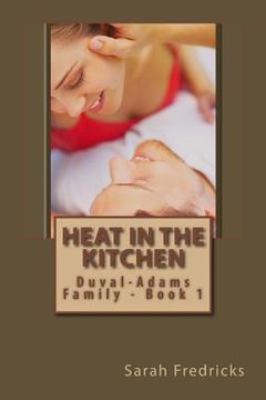 portada Heat in the Kitchen: (Duval-Adams Family) (in English)