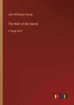 portada The Well of the Saints: in large print (en Inglés)