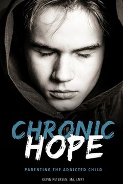 portada Chronic Hope: Parenting the Addicted Child (en Inglés)