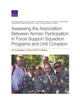 portada Assessing the Association Between Airmen Participation in Force Support Squadron Programs and Unit Cohesion: An Evaluation of the Unite Initiative (en Inglés)