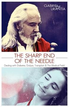 portada the sharp end of the needle (dealing with diabetes, dialysis, transplant and the medical field) (en Inglés)