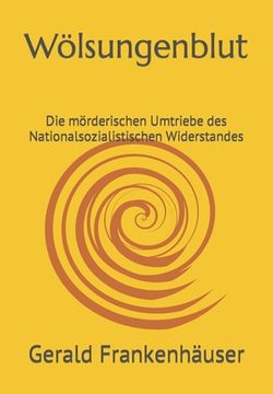 portada Wölsungenblut: Die mörderischen Umtriebe des Nationalsozialistischen Widerstandes (in German)