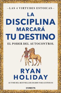 portada La disciplina marcará tu destino (Las 4 virtudes estoicas 2) (in Spanish)