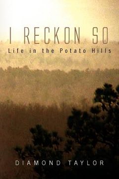 portada i reckon so: life in the potato hills (en Inglés)