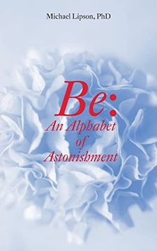 portada Be: An Alphabet of Astonishment (en Inglés)