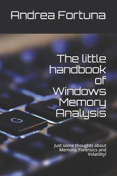 portada The Little Handbook of Windows Memory Analysis: Just Some Thoughts About Memory, Forensics and Volatility! 