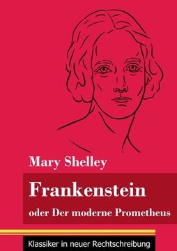 portada Frankenstein oder Der moderne Prometheus: (Band 11, Klassiker in neuer Rechtschreibung) (en Alemán)