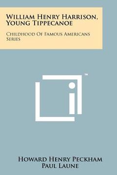 portada william henry harrison, young tippecanoe: childhood of famous americans series (in English)