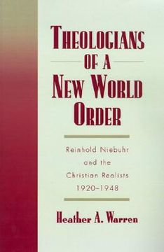 portada theologians of a new world order: rheinhold niebuhr and the christian realists, 1920-1948 (en Inglés)