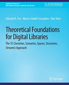 portada Theoretical Foundations for Digital Libraries: The 5s (Societies, Scenarios, Spaces, Structures, Streams) Approach (in English)