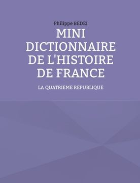 portada Mini Dictionnaire de l'Histoire de France: La IV ème REPUBLIQUE (in French)