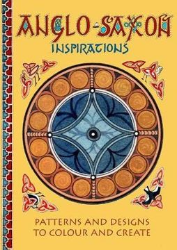 portada Anglo-Saxon Inspirations: Patterns and Designs to Colour and Create (in English)