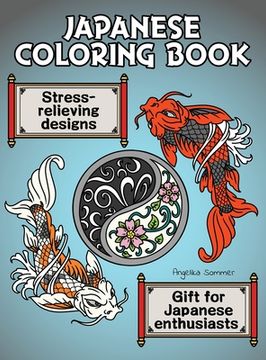 portada Japanese Coloring Book: A Fun, Easy, And Relaxing Coloring Gift Book with Stress-Relieving Designs For Japanese Enthusiasts Including Koi, Nin (en Inglés)