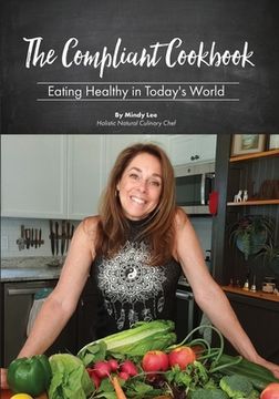 portada The Compliant Cookbook: Eating Healthy in Today's World (en Inglés)