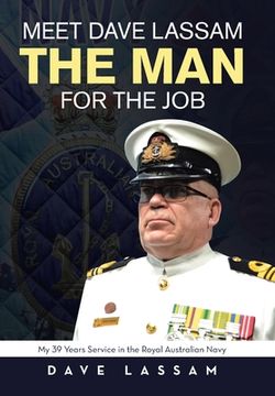 portada Meet Dave Lassam, The Man for the Job: My 39 Years Service in the Royal Australian Navy (en Inglés)